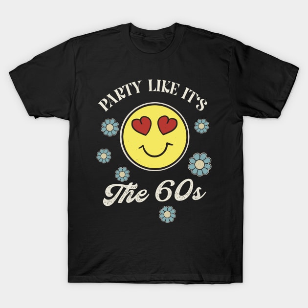 Party Like In The 60s Funky Retro Hippie T-Shirt by Foxxy Merch